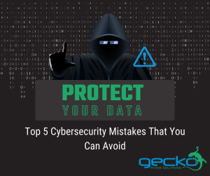 Top 5 Cybersecurity Mistakes to Avoid